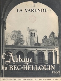 Jean de La Varende et Jean-Marie Marcel - L'abbaye du Bec-Hellouin.
