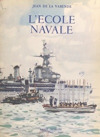 Jean de La Varende et Albert Brenet - L’École navale.