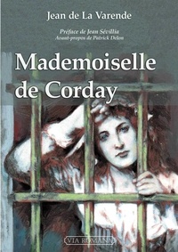 Jean de La Varende - Mademoiselle de Corday.