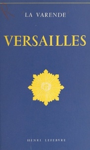 Jean de La Varende et René Kuder - Versailles - Essai d'histoire et d'art.