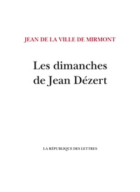 Jean de La Ville de Mirmont - Les dimanches de Jean Dézert.
