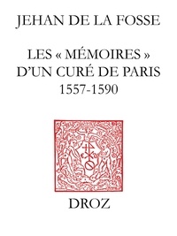 Jean de Lafosse - Les memoires d'un cure de paris au temps des guerres de religion (1557-1590).