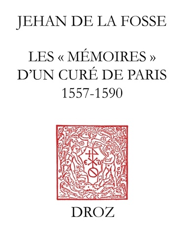 Les memoires d'un cure de paris au temps des guerres de religion (1557-1590)