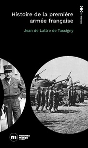 Jean de Lattre de Tassigny - Histoire de la 1re armée française.