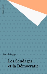Jean de Legge - Sondages et démocratie.