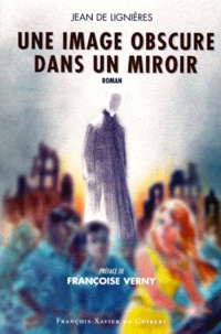 Jean de Lignières - Une image obscure dans un miroir.