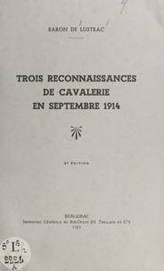Jean de Lustrac - Trois reconnaissances de cavalerie en septembre 1914.
