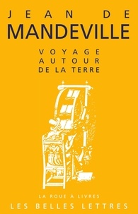 Jean de Mandeville - Voyage autour de la terre.