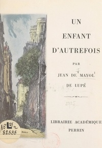 Jean de Mayol de Lupé - Un enfant d'autrefois.