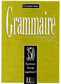 Jean de Montgolfier et J Cadiot-Cueilleron - Grammaire. Cours De Civilisation Francaise De La Sorbonne, 350 Exercices, Niveau Superieur 1.