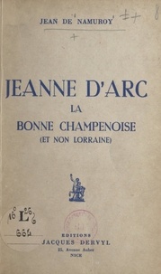 Jean de Namuroy - Jeanne d'Arc la bonne champenoise - Et non lorraine.