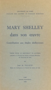 Jean de Palacio - Mary Shelley dans son œuvre - Contribution aux études shelleyennes.