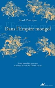 Jean de Plancarpin - Dans l'Empire mongol.
