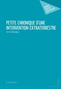 Jean de Raigualgue - Petite chronique d'une intervention extraterrestre.