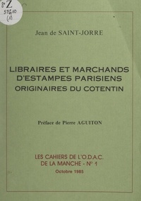 Jean de Saint-Jorre et Pierre Aguiton - Libraires et marchands d'estampes parisiens originaires du Cotentin.