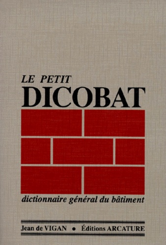 Jean de Vigan - Le petit Dicobat - Dictionnaire général du bâtiment.