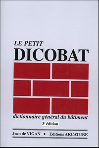 Jean de Vigan - Le Petit Dicobat - Dictionnaire général du bâtiment.