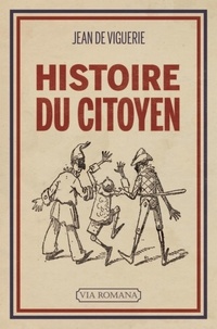 Jean de Viguerie - Histoire du citoyen - L"'être nouveau" (de 1789 à nos jours).
