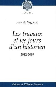 Jean de Viguerie - Les travaux et les jours d'un historien - 2012-2019.