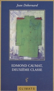 Jean Debernard - Edmond Caumat, deuxième classe.