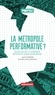 Jean Debrie et Xavier Desjardins - La Métropole performative ? - Echelles de la fabrique métropolitaine rouennaise.