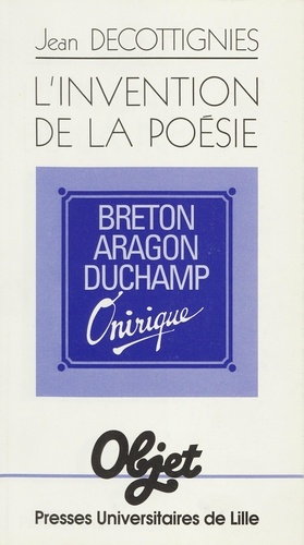 L'invention de la poésie. Breton, Aragon, Duchamp