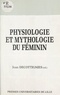 Jean Decottignies - Physiologie et mythologie du féminin.