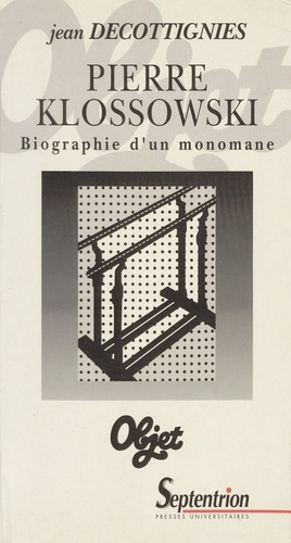 Pierre Klossowski. Biographie d'un monomane