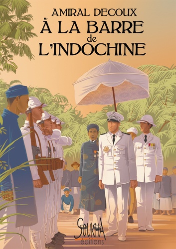 A la barre de l'Indochine. Histoire de mon Gouvernement Général (1940-1945)