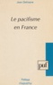 Jean Defrasne - Le pacifisme en France.