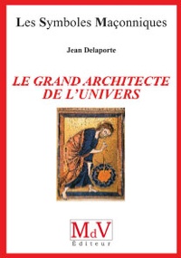 Jean Delaporte - Le grand architecte de l'univers.