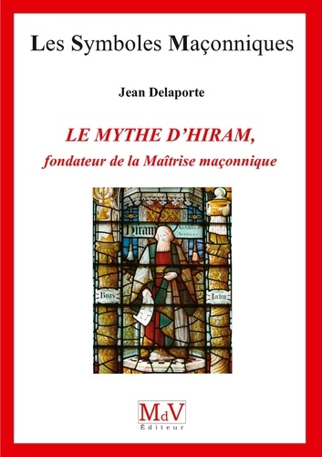 N.77 Le mythe d'Hiram, fondateur de la maîtrise... de Jean Delaporte - ePub  - Ebooks - Decitre