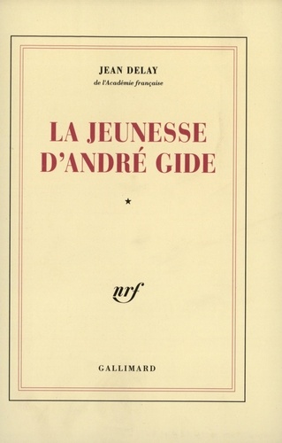 Jean Delay - La jeunese d'André Gide - Tome 1, André Gide avant André Walter 1869-1890.