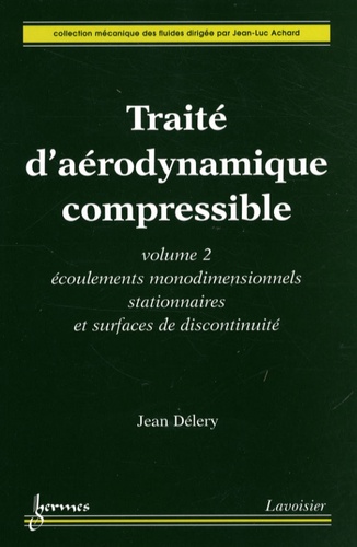 Jean Délery - Traité d'aérodynamique compressible - Volume 2, Ecoulements monodimensionnels stationnaires et surfaces de discontinuité.