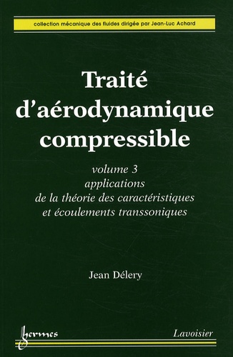 Jean Délery - Traité d'aérodynamique compressible - Volume 3, Applications de la théorie des caractéristiques et écoulements transsoniques.