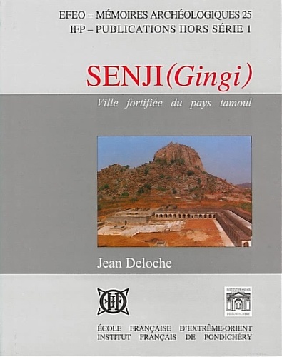 Jean Deloche - Senji (Ginji) : ville fotifiée du pays tamoul.