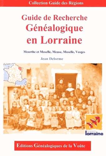Jean Delorme - Guide de recherche généalogique en Lorraine - Meurthe-et-Moselle, Meuse, Moselle, Vosges.