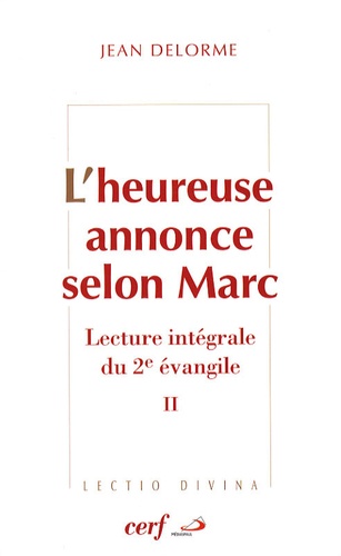 Jean Delorme et Jean-Yves Thériault - L'heureuse annonce selon Marc - Lecture intégrale du deuxième Evangile Tome 2.