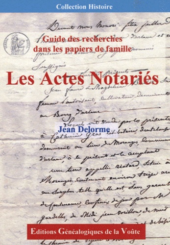 Jean Delorme - Les Actes Notariés - Guide de recherches dans les papiers de famille.