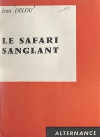 Jean Delou - Le safari sanglant.