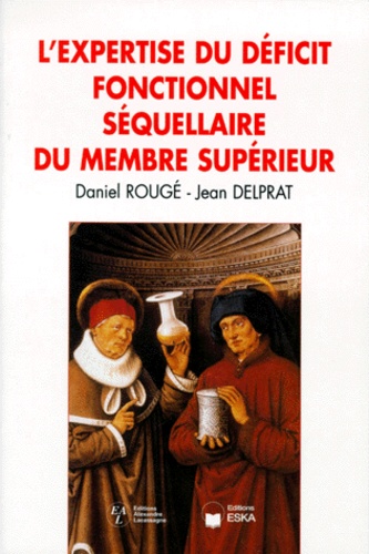 Jean Delprat et Daniel Rougé - L'expertise du déficit fonctionnel séquellaire du membre supérieur.