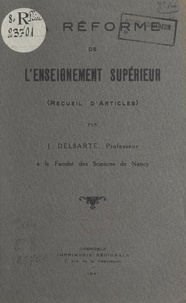 Jean Delsarte - La réforme de l'enseignement supérieur - Recueil d'articles.