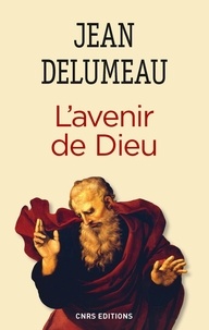 Jean Delumeau - L'avenir de Dieu.