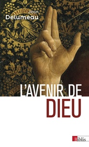 Jean Delumeau - L'avenir de dieu.
