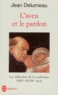 Jean Delumeau - L'Aveu Et Le Pardon. Les Difficultes De La Confession (Xiiieme-Xviiieme Siecle).
