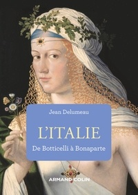 Jean Delumeau - L'Italie de Botticelli à Bonaparte.