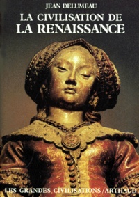 Jean Delumeau - La Civilisation de la Renaissance.
