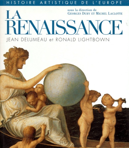 Jean Delumeau et Ronald Lightbown - La Renaissance. Histoire Artistique De L'Europe.
