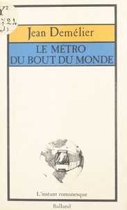 Jean Demélier - Le Métro du bout du monde.