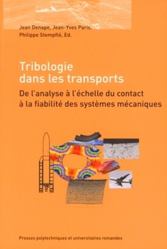 Jean Denape et Jean-Yves Paris - Tribologie dans les transports - De l'analyse à l'échelle du contact à la fiabilité des systèmes mécaniques.